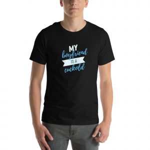 My boyfriend is a cuckold Unisex t-shirt