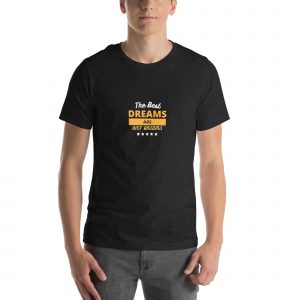 The best dreams are wet dreams Unisex t-shirt
