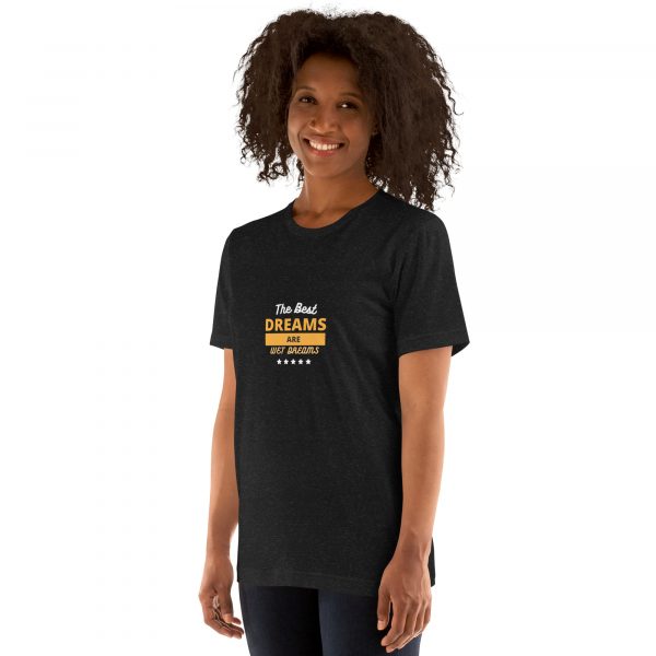 The best dreams are wet dreams Unisex t-shirt - Image 2