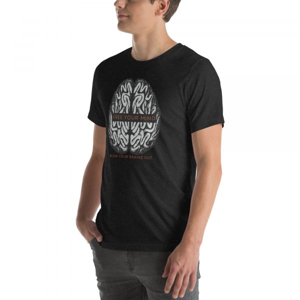 Free your mind - Blow your brains out Unisex t-shirt - Image 9
