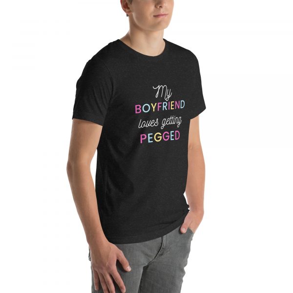 My Boyfriend loves getting pegged Unisex t-shirt - Image 11