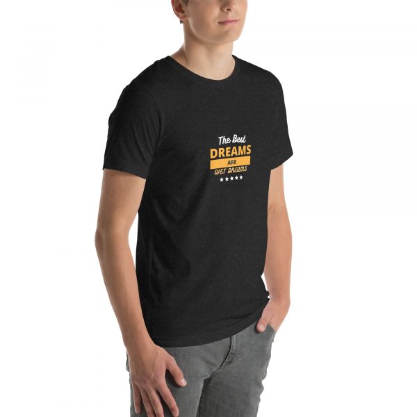 The best dreams are wet dreams Unisex t-shirt - Image 12