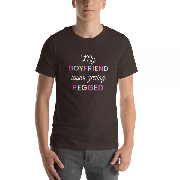 My Boyfriend loves getting pegged Unisex t-shirt - Image 18