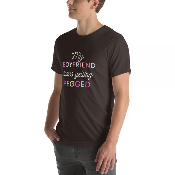 My Boyfriend loves getting pegged Unisex t-shirt - Image 21