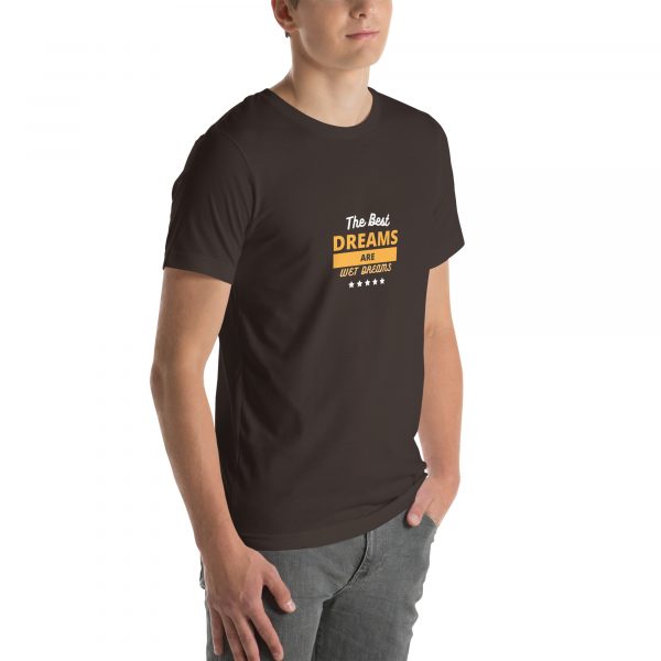 The best dreams are wet dreams Unisex t-shirt - Image 24