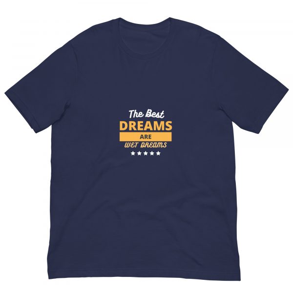 The best dreams are wet dreams Unisex t-shirt - Image 7