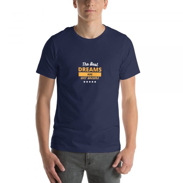 The best dreams are wet dreams Unisex t-shirt - Image 13