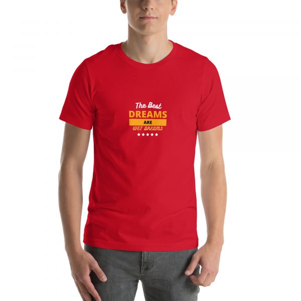 The best dreams are wet dreams Unisex t-shirt - Image 25