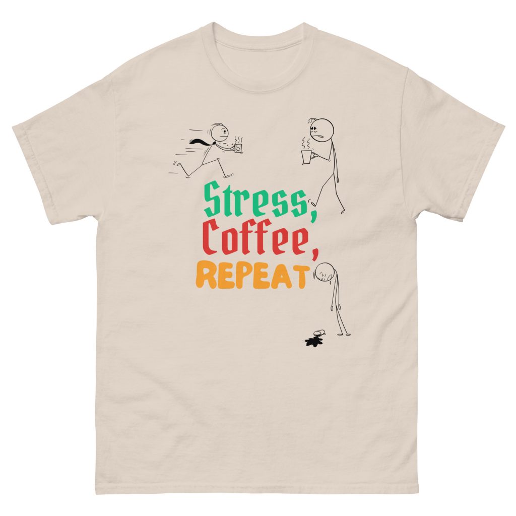 Stress, Coffee, Repeat T-Shirt | Funny Work Tee, Sarcastic Office Shirt, Unisex Fit