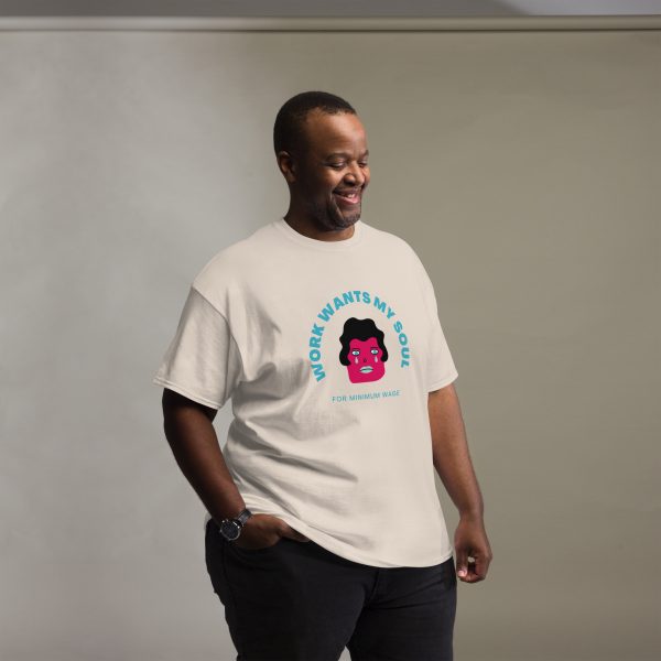 Work Wants My Soul  Unisex classic tee - Image 6
