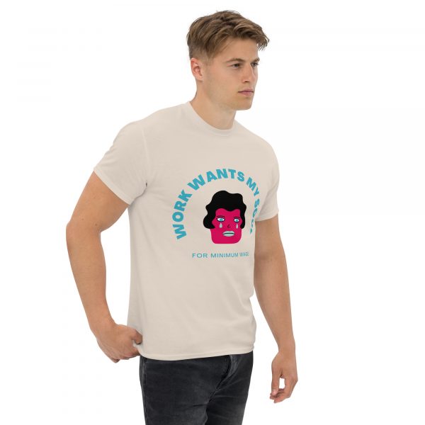 Work Wants My Soul  Unisex classic tee - Image 3