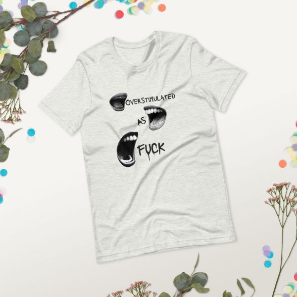 Overstimulated As Fuck Unisex t-shirt - Image 21