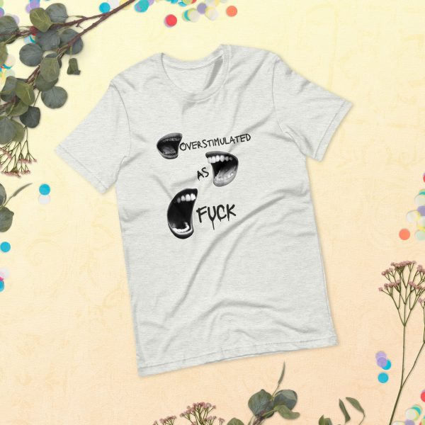 Overstimulated As Fuck Unisex t-shirt - Image 20
