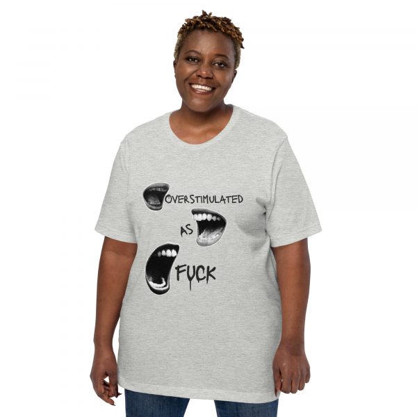 Overstimulated As Fuck Unisex t-shirt - Image 2