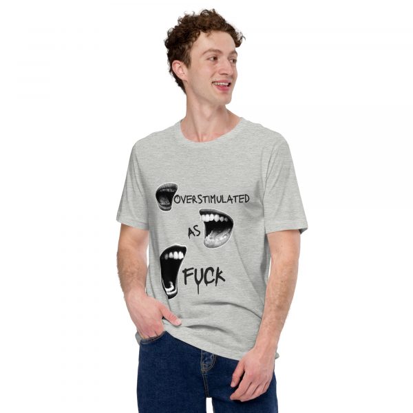 Overstimulated As Fuck Unisex t-shirt - Image 3