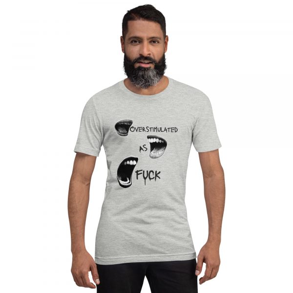 Overstimulated As Fuck Unisex t-shirt - Image 4
