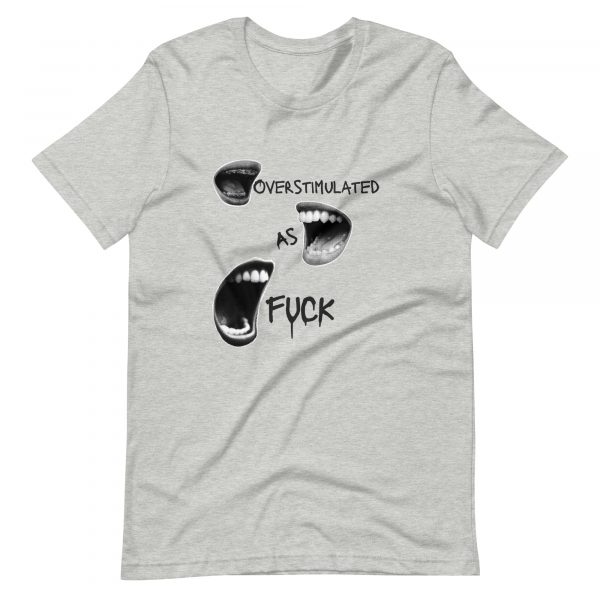 Overstimulated As Fuck Unisex t-shirt - Image 5