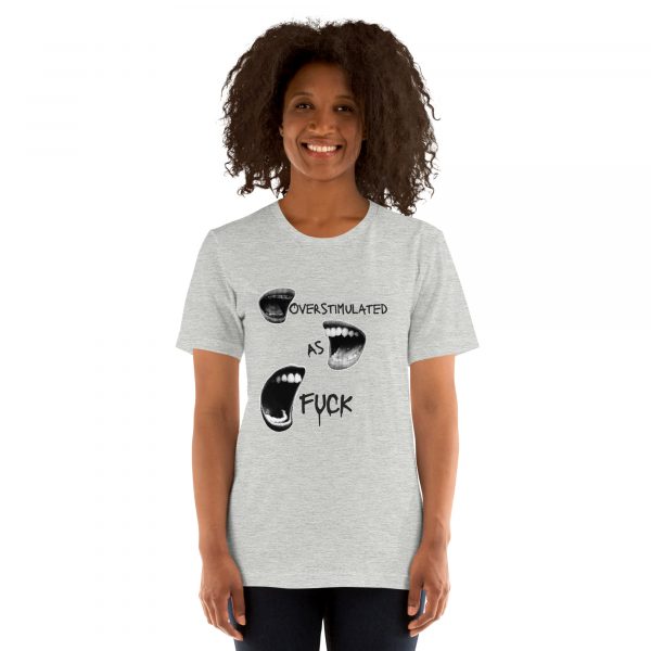Overstimulated As Fuck Unisex t-shirt - Image 8