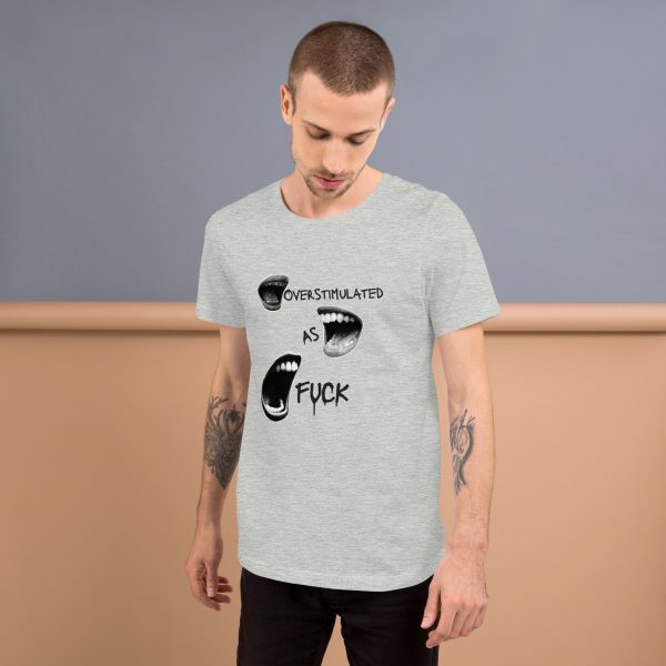 Overstimulated As Fuck Unisex t-shirt - Image 9