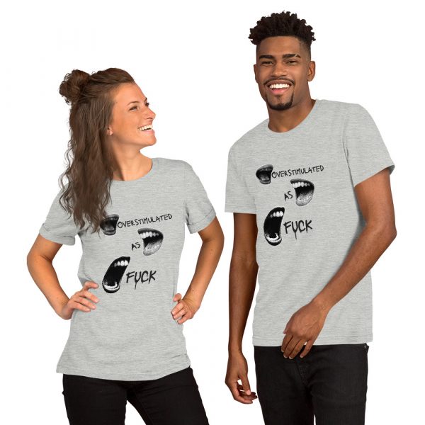 Overstimulated As Fuck Unisex t-shirt - Image 10