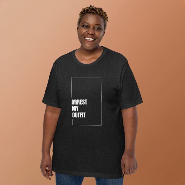 Arrest my outfit Unisex t-shirt - Image 2