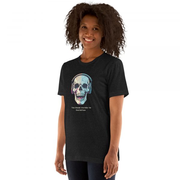 Too Dead Inside to Socialise Unisex t-shirt - Image 3