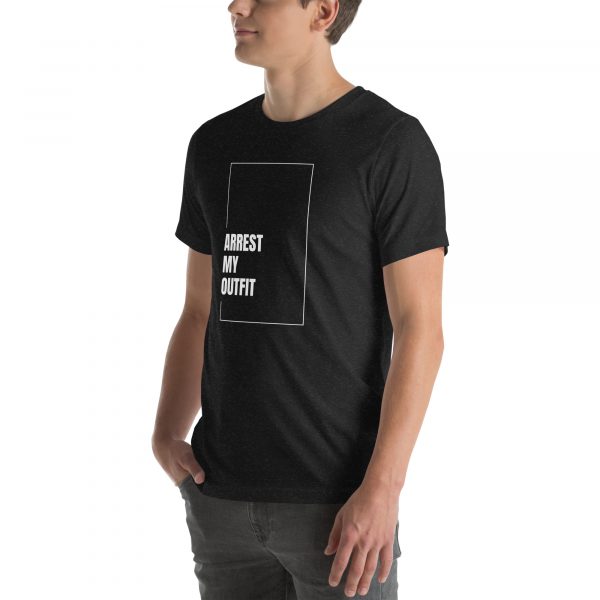 Arrest my outfit Unisex t-shirt - Image 11