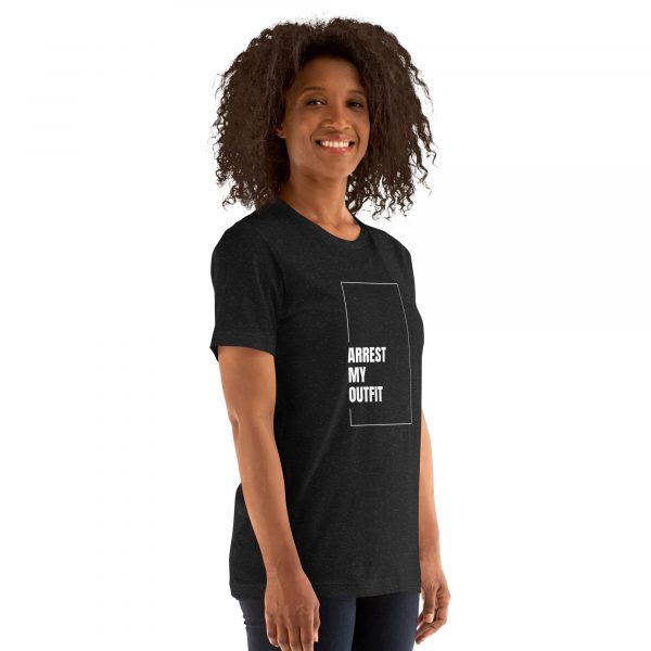 Arrest my outfit Unisex t-shirt - Image 3