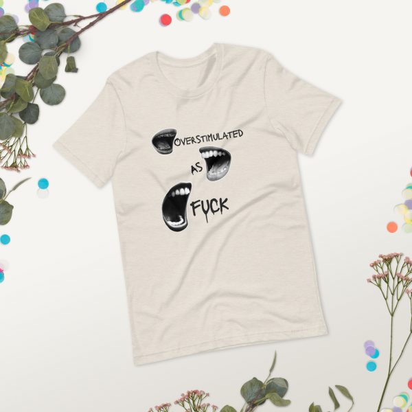 Overstimulated As Fuck Unisex t-shirt - Image 17