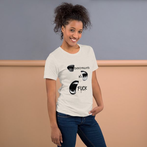 Overstimulated As Fuck Unisex t-shirt - Image 11