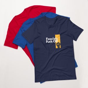 Fascists Fuck Off Unisex t-shirt