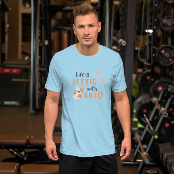 Life is better with weed Unisex t-shirt - Image 7