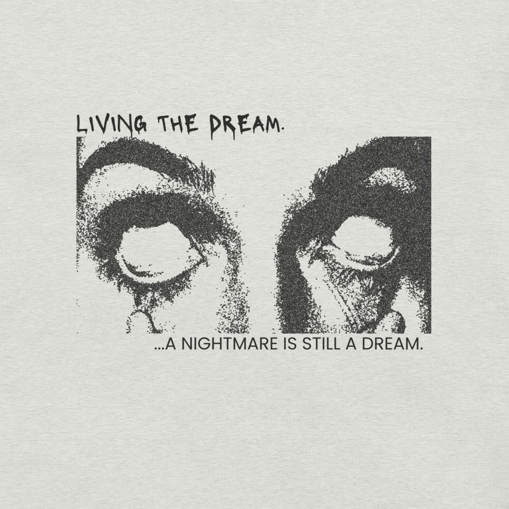 Living the Dream T-Shirt | Dark Humour Nightmare Tee (Front image only, no back image)