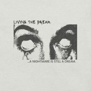 Living the Dream T-Shirt | Dark Humour Nightmare Tee (Front image only, no back image)