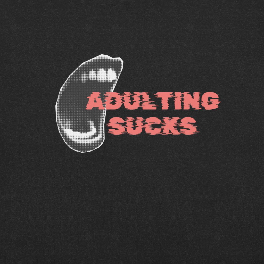 Adulting Sucks T-Shirt | Sarcastic Dark Humor Tee, Punk Alternative Clothing