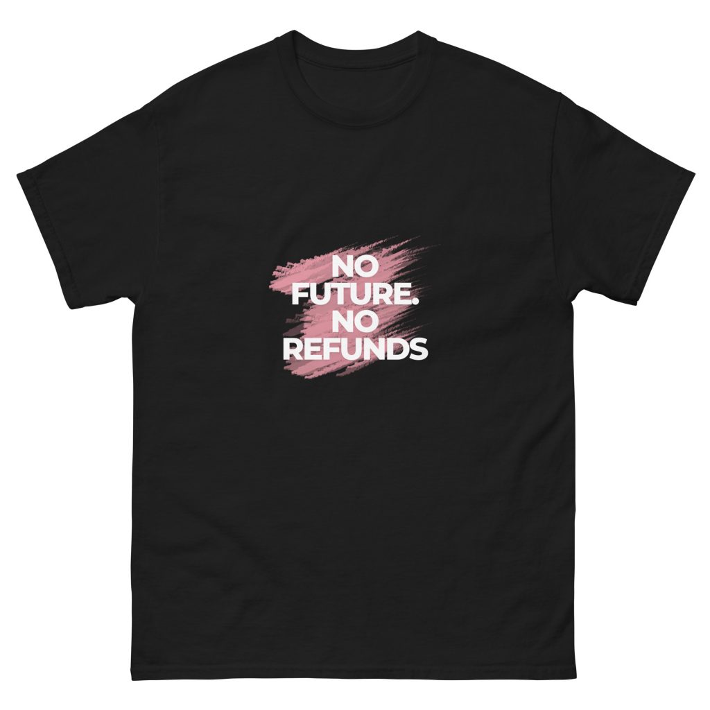 No Future No Refunds T-Shirt | Gothic Emo Shirt | Punk Alternative Clothing | Dark Humour Tee | Nihilist T-Shirt | Goth Rock Shirt