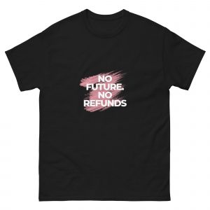 No Future No Refunds T-Shirt | Gothic Emo Shirt | Punk Alternative Clothing | Dark Humour Tee | Nihilist T-Shirt | Goth Rock Shirt