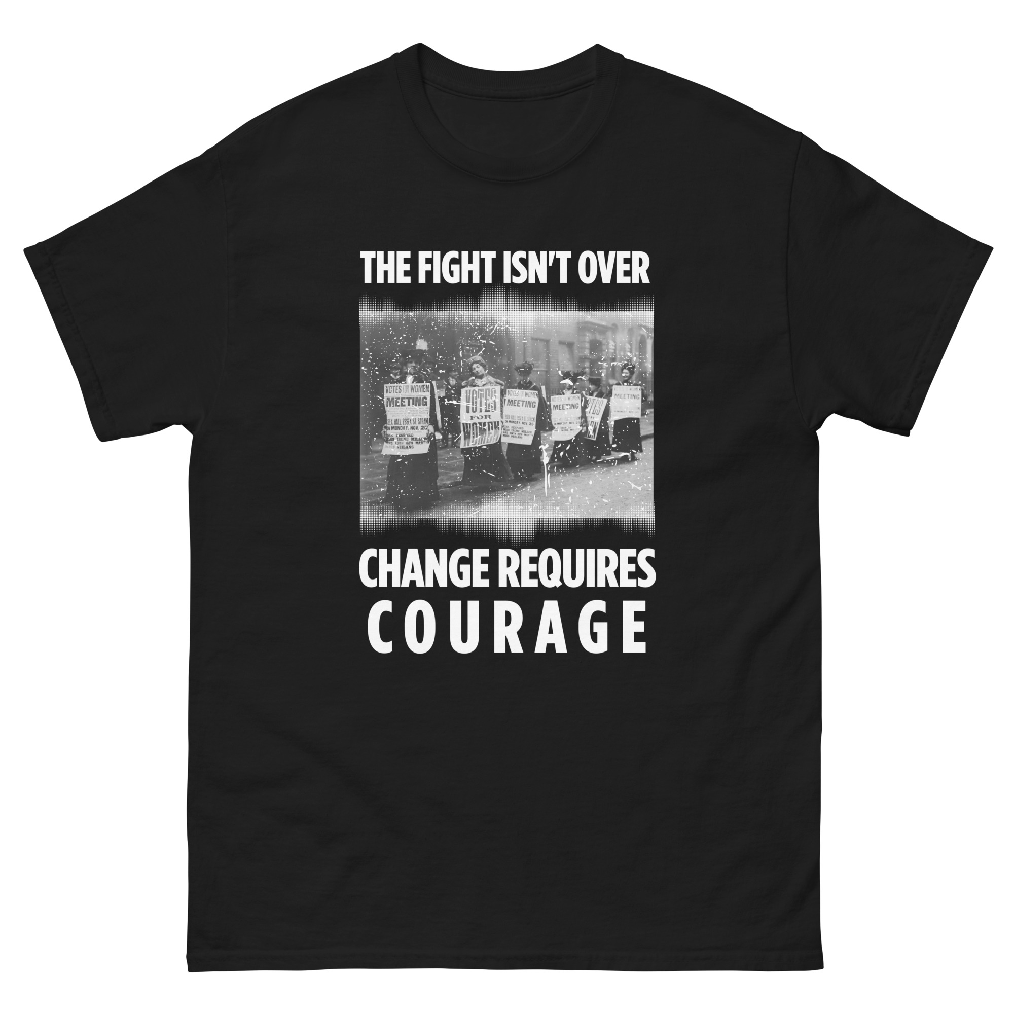 Change Requires Courage T-Shirt, Suffragette Shirt, Women's Rights T-Shirt, Feminist Protest Shirt, Activism Tee, Political Statement Shirt